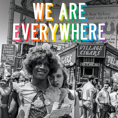 We Are Everywhere: Protest, Power, and Pride in the History of Queer Liberation